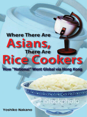 cover image of Where There Are Asians, There Are Rice Cookers